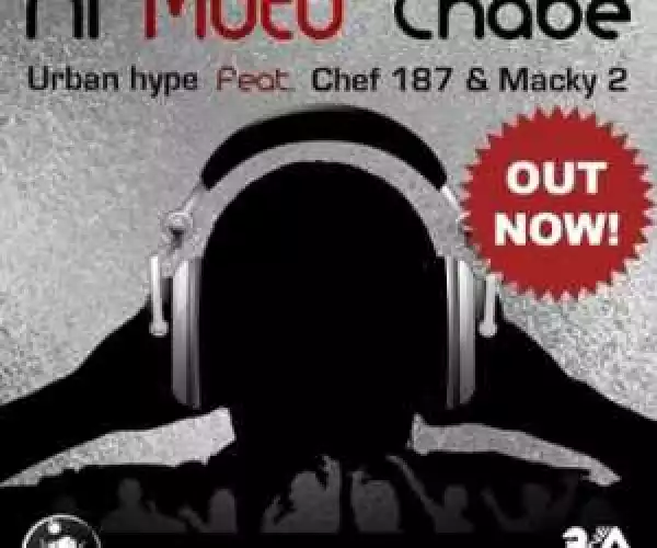 Urban Hype - Ni Mutu Chabe ft. Macky 2 & Chef 187